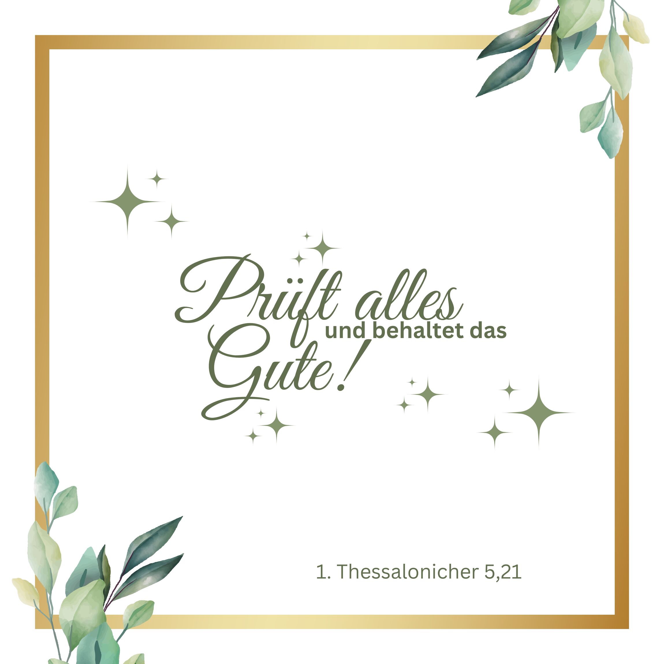 Prüfe alles und behalte das Gute